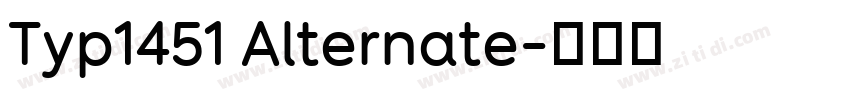 Typ1451 Alternate字体转换 Typ1451 Alternate字体转换